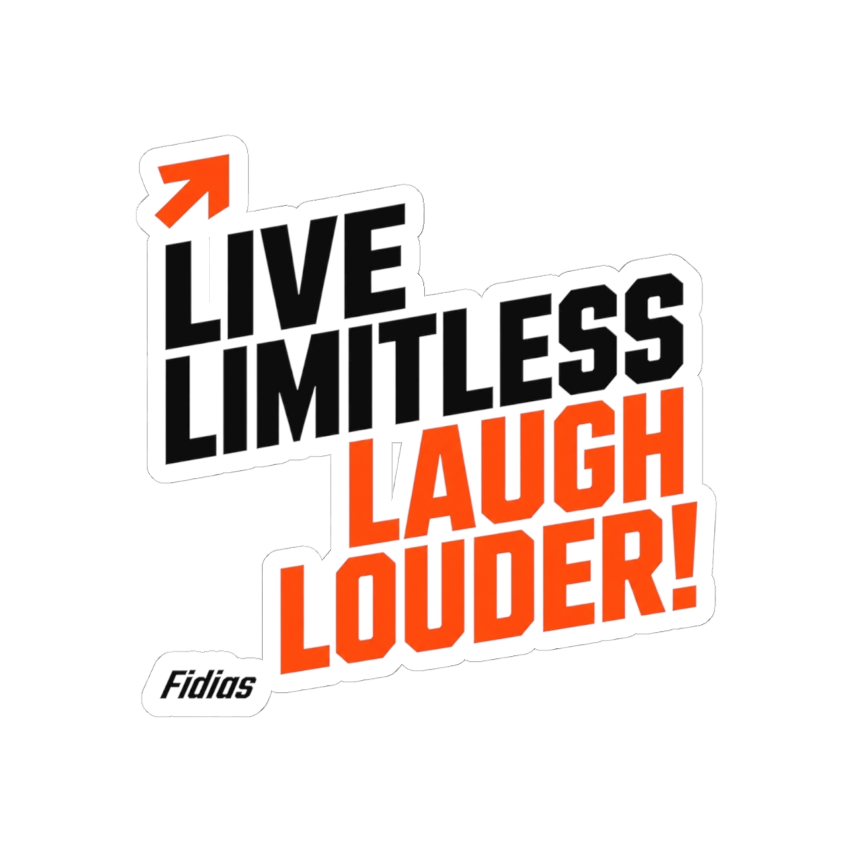 Fidias "Live Limitless, Laugh Louder!" Sticker